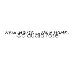 Claudia Rose | CR1061C - "New House...New Home" - Rubber Art Stamp