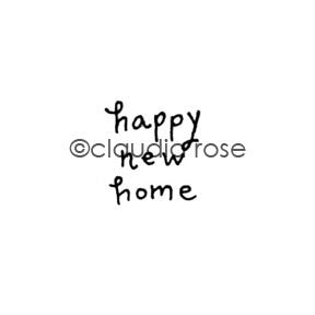 Claudia Rose | CR1087A - "Happy New Home" - Rubber Art Stamp