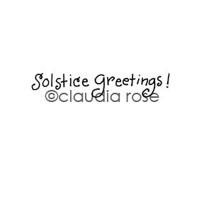 Claudia Rose | CR1141C - "Solstice Greetings!" - Rubber Art Stamp