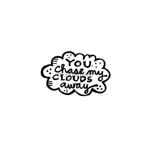 Kim Geiser | KG7429E - "You Chase My Clouds Away" - Rubber Art Stamp