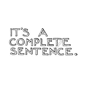 Mary Engelbreit | ME7727D- "It's a Complete Sentence" - Rubber Art Stamp