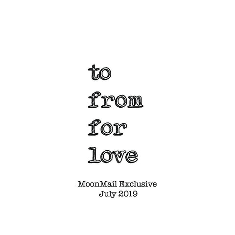 MoonMail Exclusive | July 2019 | To, From, For, Love