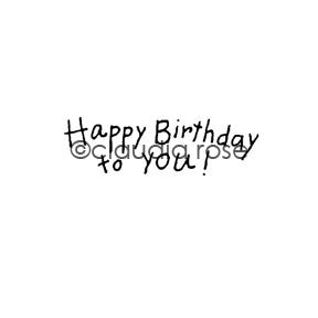 Claudia Rose | CR1037D - "Happy Birthday to You!" - Rubber Art Stamp