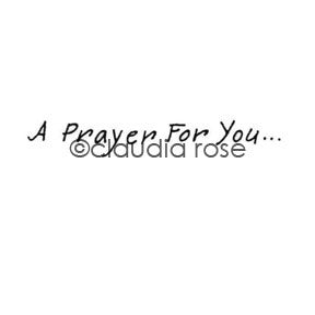 Claudia Rose | CR1078C - "A Prayer For You" - Rubber Art Stamp