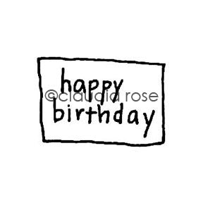 Claudia Rose | CR1128B - "Happy Birthday" - Rubber Art Stamp
