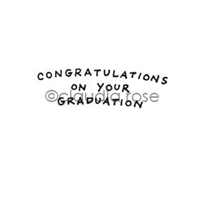 Claudia Rose | CR1152C - "Congratulations on Your Graduation" - Rubber Art Stamp
