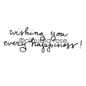 Claudia Rose | CR996C - "Wishing You Every Happiness" - Rubber Art Stamp