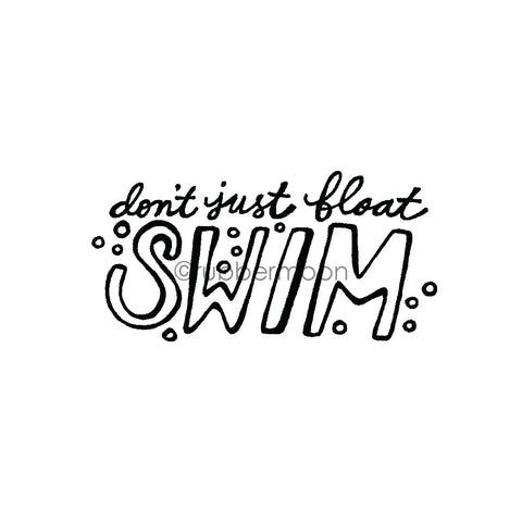 Kim Geiser | KG7470G - "Don't Just Float, Swim" - Rubber Art Stamp