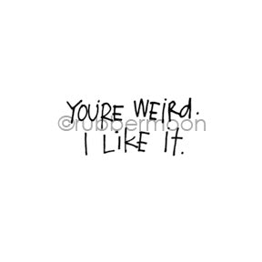 Kae Pea | KP7138C - "You're Weird" - Rubber Art Stamp