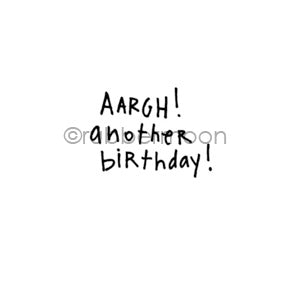 Kae Pea | KP7146B - "Aargh! Another Birthday!" - Rubber Art Stamp