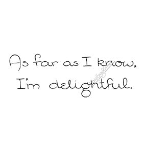 Mary Engelbreit | ME7724I - "As Far as I Know, I'm Delightful" - Rubber Art Stamp