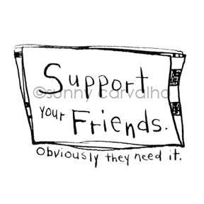 Sunny Carvalho | SC7044F - Support Your Friends - Rubber Art Stamp