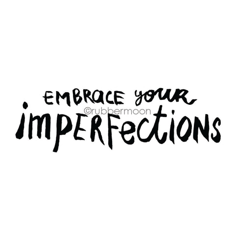 Kae Pea | KP7619I - "Embrace Your Imperfections" - Rubber Art Stamp
